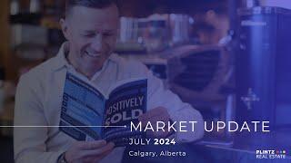 July 2024 - Calgary Real Estate Market Update