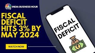 India Fiscal Deficit For May 2024 Reach 3% Of The Annual Budget TargetDriven By Robust Tax Revenues