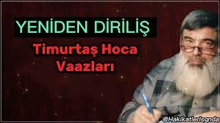 YENİDEN DİRİLİŞ-TİMURTAŞ HOCA VAAZLARI