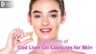 6 Benefits of Cod Liver Oil for Skin  Is Cod Liver Oil capsule good for Skin? - Dr. Rashmi Ravinder