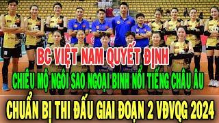 Bóng chuyền Việt Nam quyết định chiêu mộ ngoại binh số 1 CHÂU ÂU chuẩn bị giai đoạn hai VĐVQG 2024