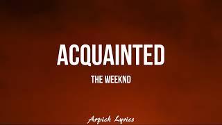 The Weeknd - Acquainted Lyrics