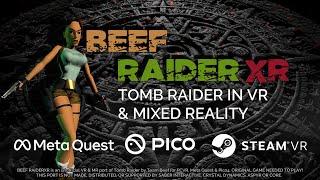 Tomb Raider VR - BEEF RAIDER XR Launch Trailer - Meta Quest Pico 4 Steam VR