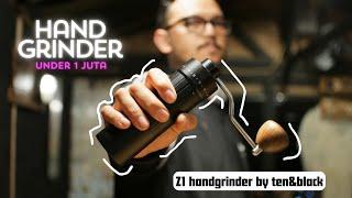 REVIEW Z1 HAND GRINDER BY TAN&BLACK REKOMENDASI GRINDER UNDER 1 JUTAAN