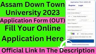 Assam DownTown University 2023 Application Form Released - Apply Online Here