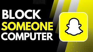 How to Block Someone on Snapchat on Computer