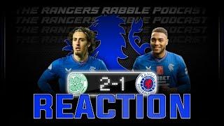 Clement got it WRONG  Celtic 2-1 Rangers  Reaction - Rangers Rabble Podcast