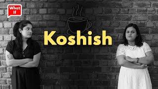 Koshish  A Short Film On Friendship  What If  Life Tak