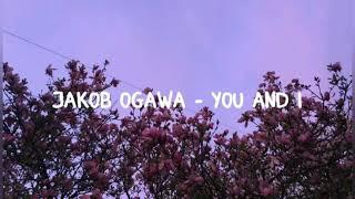 Jakob Ogawa - You and i Sub Español
