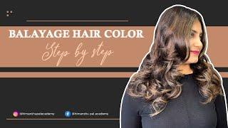 Balayage Hair Color Step by Step  Balayage hair color technique  Himanshu Pal Academy