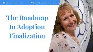 The Roadmap to Adoption Finalization