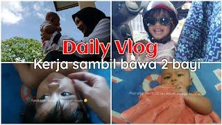 Rutinitasku sbg IRT + Bekerja sambil bawa 2 bayi tanpa pengasuh-DAILY VLOG