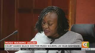 Court hands quack doctor Mugo Wairimu 29 year sentence