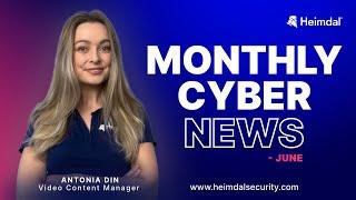 Top Cyber News in June 2024  Episode 8