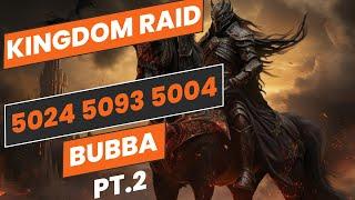 Kingdom Raid  PT 2  BUBBA 5024  5093  5004  King Of Avalon