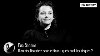 Marchés financiers sans éthique  quels sont les risques ? Eva Sadoun EN DIRECT