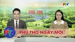 Phú Thọ ngày mới ngày 1292024  Phú Thọ ngày mới