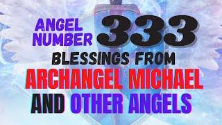 Claim Your Angel Number 333 Blessings From Archangel Michael And Other Angels