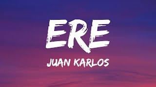 juan karlos - ERE Lyrics