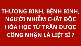 Thương binh bệnh binh người nhiễm chất độc hóa học từ trần có được công nhận là liệt sĩ không?