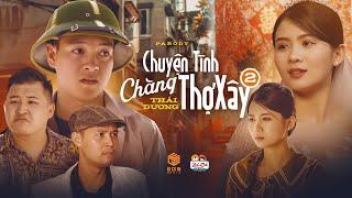 Phim ca nhạc CHUYỆN TÌNH CHÀNG THỢ XÂY 2 Parody  Thái Dương Dũng Hớn Thái Sơn