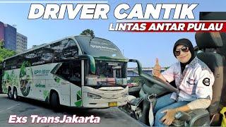 DRIVER CANTIK ANTAR PULAU BUS EPA STARSUPIR BUS TRONTON LINTAS SUMATERA EX TRANSJAKARTA