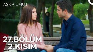 Aşk ve Umut 27. Bölüm - 2. Kısım