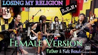 LOSING MY RELIGION _R.E.M COVER By FATHER & KIDS Female Version @FRANZRhythm FAMILY BAND