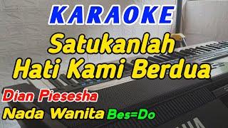 Satukanlah Hati Kami-Karaoke Nostalgia-Dian Piesesha-Nada Wanita Bes=Do