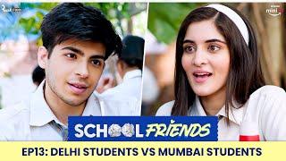 School Friends S01E13 - Delhi Student vs Mumbai Student  Navika Alisha & Aaditya  Directors Cut