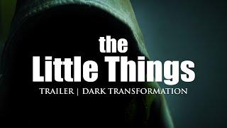 The Little Things  Dark Transformation Trailer