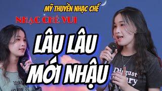 LÂU LÂU MỚI NHẬU - MỸ THUYỀN  Nhạc Chế Ăn Nhậu Cực Vui Dân Nhậu Phải Nghe