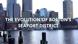 The Evolution of Bostons Seaport District