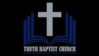 Truth Baptist Church Streaming Services