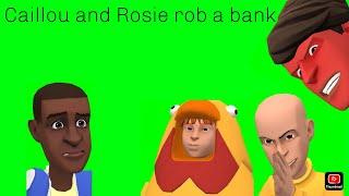 Caillou and Rosie rob a bankgroundedRequest by histories2345
