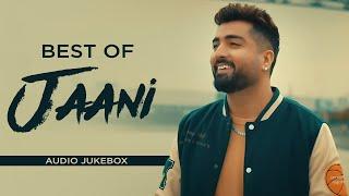 Best of Jaani Audio Jukebox  Latest Punjabi Songs 2024  New Punjabi Songs 2024