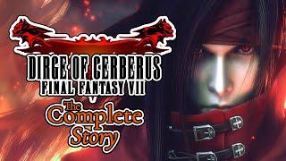 The Complete Story of Dirge of Cerberus Final Fantasy VII