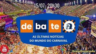 Debate Arquibancada - 150724 - As últimas notícias do Mundo do Carnaval