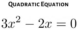 Solve the Quadratic Equation 3x^2 - 2x = 0 by Factoring