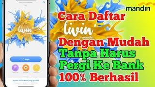 Cara Daftar Livin By Mandiri Terbaru Tanpa Pergi Ke Bank Agar Langsung Berhasil