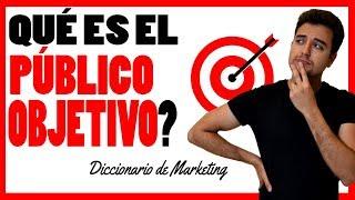 PÚBLICO OBJETIVO Diccionario de Marketing