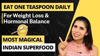 Eat One Teaspoon Of This Indian SuperFood Daily  Lose Weight Belly Fat & Balance Hormones  Hindi