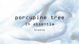 Porcupine Tree - Trains Remastered from In Absentia