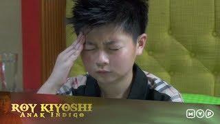 Roy Kiyoshi Anak Indigo Episode 5