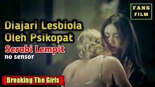 Lesbiola Membawa Nikmat Dan Petaka   Alur Cerita Film Breaking The Girls 2013