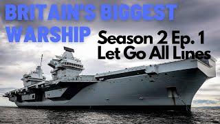 Britains Biggest Warship - Season 2 Episode 1 - Let Go All Lines