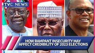 How Rampant Insecurity May Affect Credibility Of 2023 Elections