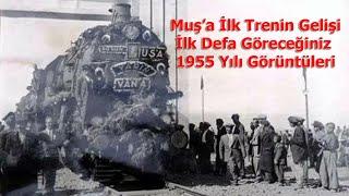 Muş Demiryolu Hattının Açılışı  İlk Defa Göreceğiniz 1955 Yılı Görüntüleri