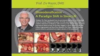 Osseodesification A Paradigm Shift in Sinus Lift - Professor Ziv Mazor