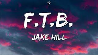Jake Hill - F.T.B. Lyrics